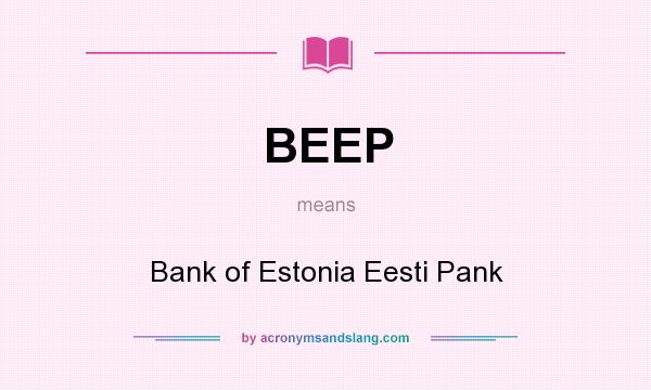 What does BEEP mean? It stands for Bank of Estonia Eesti Pank