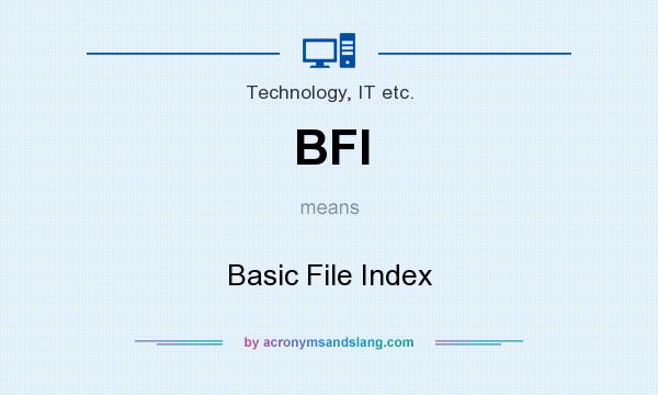 What does BFI mean? It stands for Basic File Index