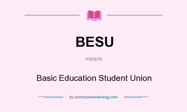 What does BESU mean? It stands for Basic Education Student Union