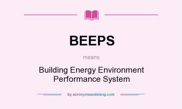 What does BEEPS mean? It stands for Building Energy Environment Performance System
