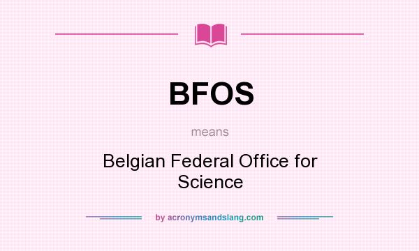 What does BFOS mean? It stands for Belgian Federal Office for Science