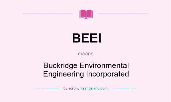 What does BEEI mean? It stands for Buckridge Environmental Engineering Incorporated