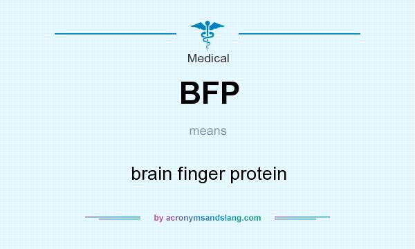 What does BFP mean? It stands for brain finger protein