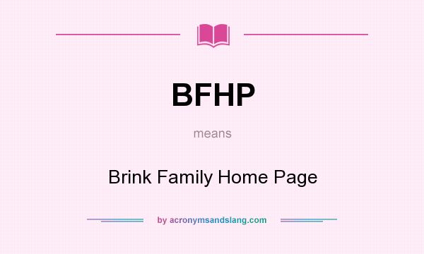 What does BFHP mean? It stands for Brink Family Home Page