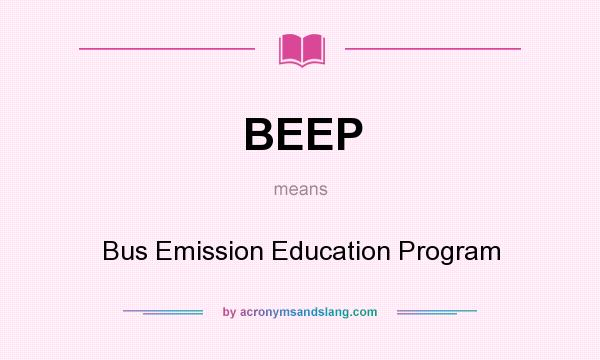 What does BEEP mean? It stands for Bus Emission Education Program