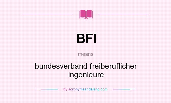 What does BFI mean? It stands for bundesverband freiberuflicher ingenieure