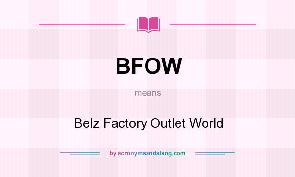 What does BFOW mean? It stands for Belz Factory Outlet World
