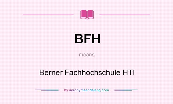 What does BFH mean? It stands for Berner Fachhochschule HTI