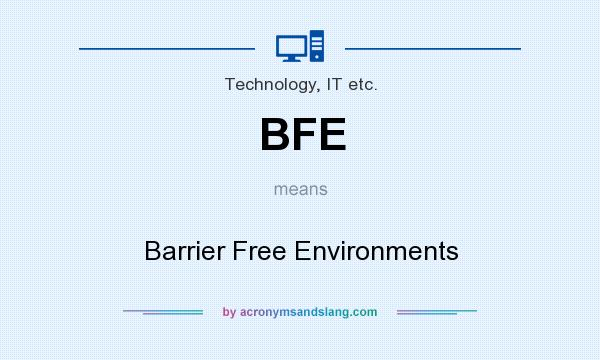 What does BFE mean? It stands for Barrier Free Environments