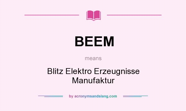 What does BEEM mean? It stands for Blitz Elektro Erzeugnisse Manufaktur