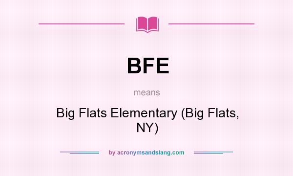 What does BFE mean? It stands for Big Flats Elementary (Big Flats, NY)