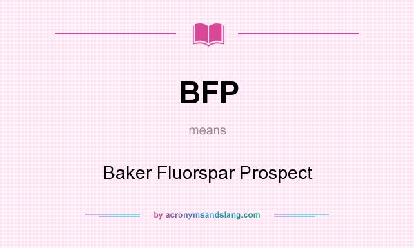 What does BFP mean? It stands for Baker Fluorspar Prospect