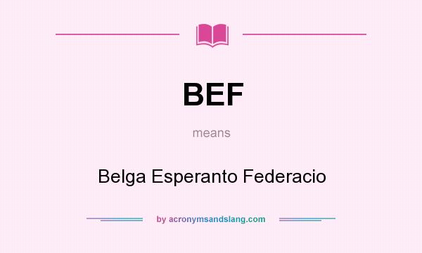What does BEF mean? It stands for Belga Esperanto Federacio