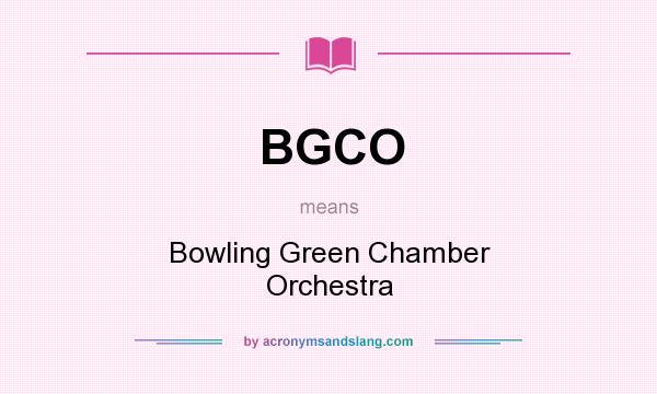 What does BGCO mean? It stands for Bowling Green Chamber Orchestra