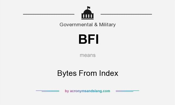 What does BFI mean? It stands for Bytes From Index