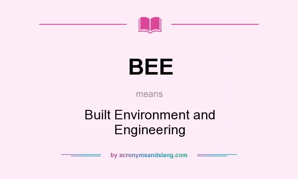 What does BEE mean? It stands for Built Environment and Engineering