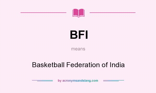 What does BFI mean? It stands for Basketball Federation of India