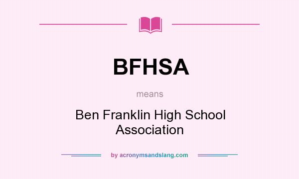 What does BFHSA mean? It stands for Ben Franklin High School Association