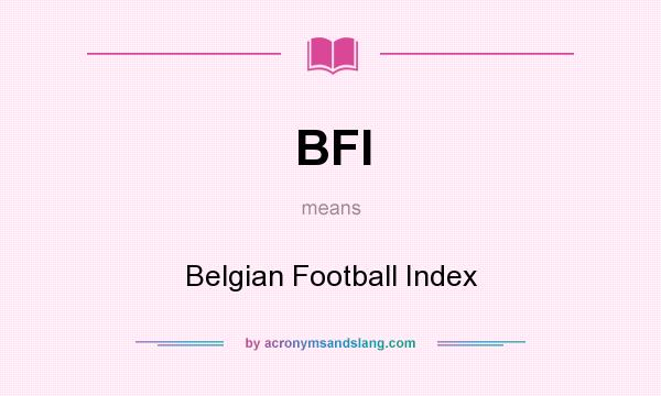 What does BFI mean? It stands for Belgian Football Index