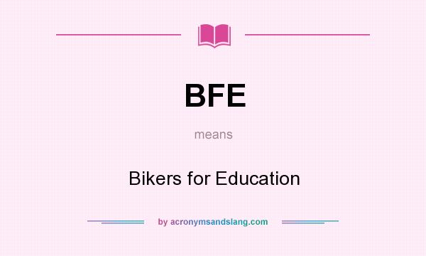 What does BFE mean? It stands for Bikers for Education