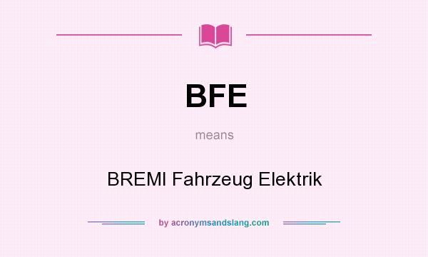 What does BFE mean? It stands for BREMI Fahrzeug Elektrik