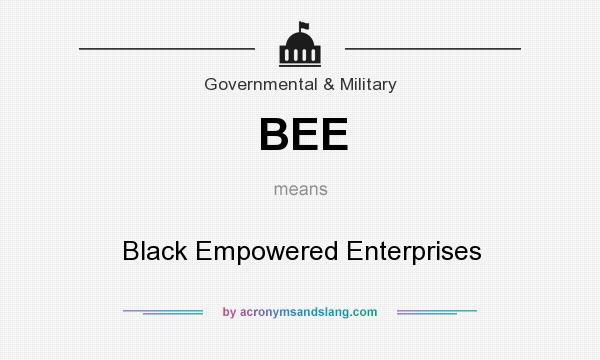 What does BEE mean? It stands for Black Empowered Enterprises