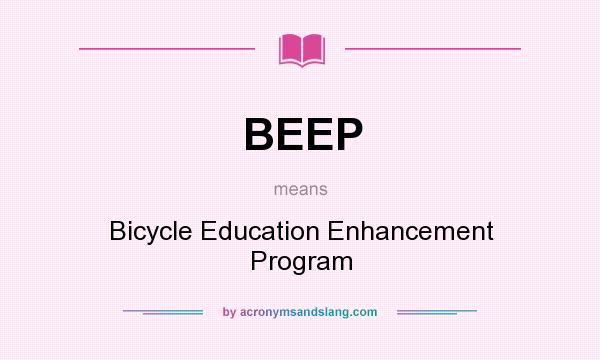 What does BEEP mean? It stands for Bicycle Education Enhancement Program