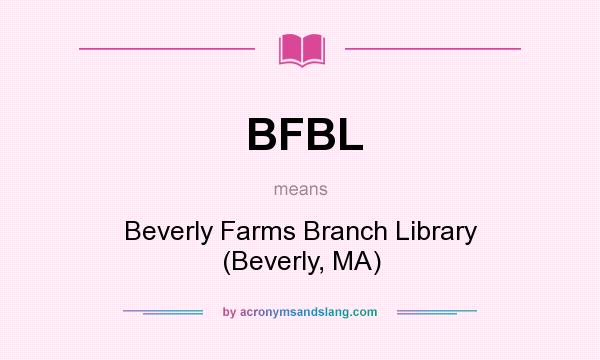 What does BFBL mean? It stands for Beverly Farms Branch Library (Beverly, MA)