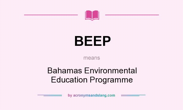 What does BEEP mean? It stands for Bahamas Environmental Education Programme