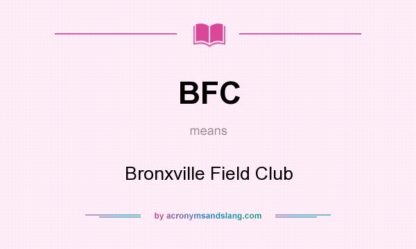 What does BFC mean? It stands for Bronxville Field Club