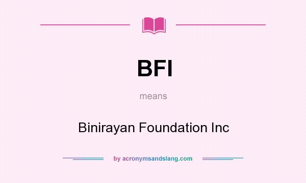 What does BFI mean? It stands for Binirayan Foundation Inc