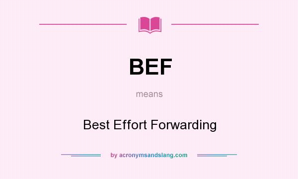What does BEF mean? It stands for Best Effort Forwarding