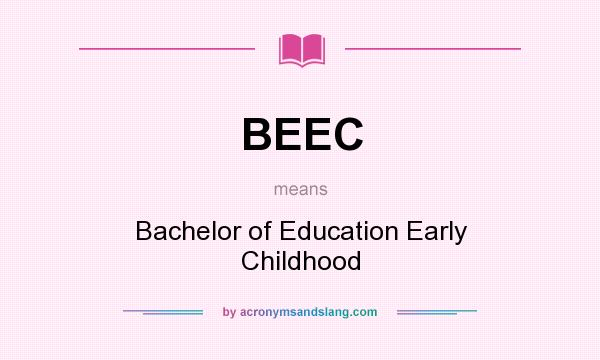 What does BEEC mean? It stands for Bachelor of Education Early Childhood
