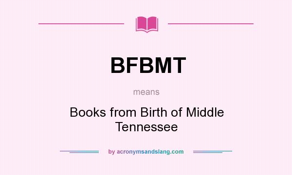 What does BFBMT mean? It stands for Books from Birth of Middle Tennessee