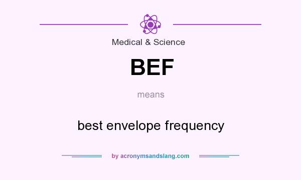 What does BEF mean? It stands for best envelope frequency