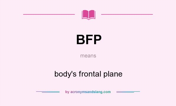 What does BFP mean? It stands for body`s frontal plane