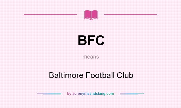 What does BFC mean? It stands for Baltimore Football Club
