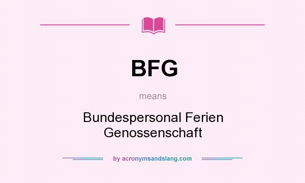 What does BFG mean? It stands for Bundespersonal Ferien Genossenschaft