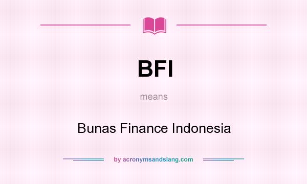 What does BFI mean? It stands for Bunas Finance Indonesia