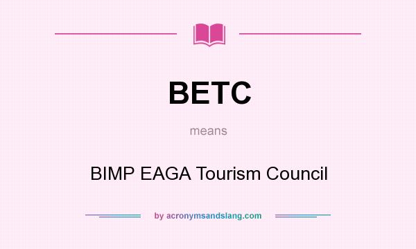 What does BETC mean? It stands for BIMP EAGA Tourism Council