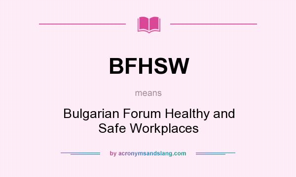 What does BFHSW mean? It stands for Bulgarian Forum Healthy and Safe Workplaces