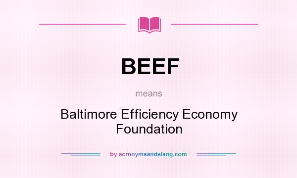 What does BEEF mean? It stands for Baltimore Efficiency Economy Foundation