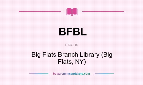 What does BFBL mean? It stands for Big Flats Branch Library (Big Flats, NY)