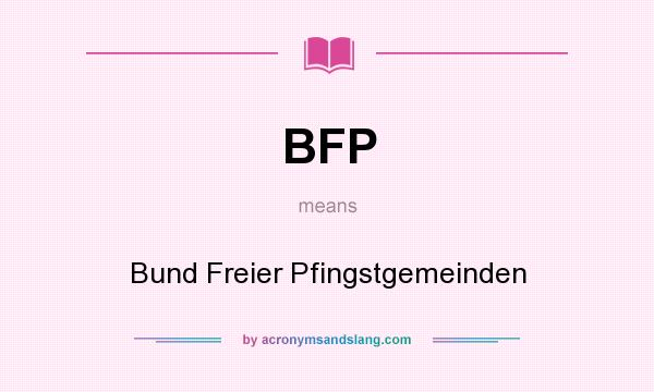 What does BFP mean? It stands for Bund Freier Pfingstgemeinden