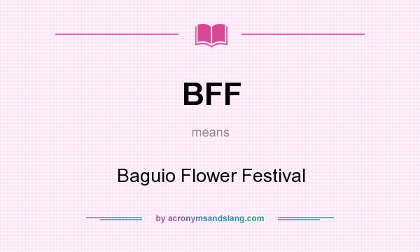 What does BFF mean? It stands for Baguio Flower Festival