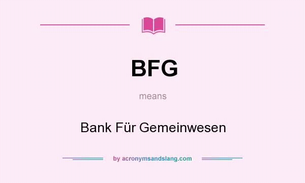 What does BFG mean? It stands for Bank Für Gemeinwesen