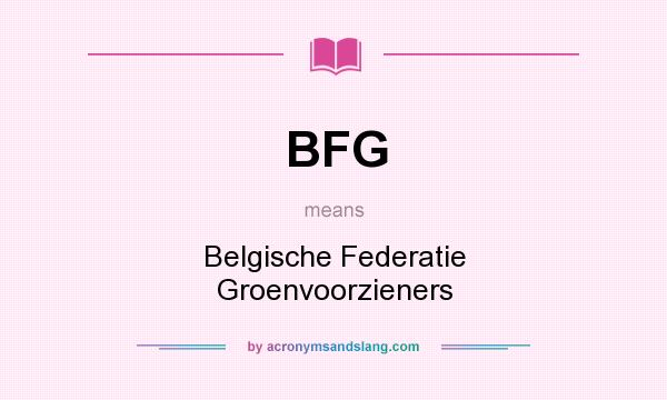 What does BFG mean? It stands for Belgische Federatie Groenvoorzieners