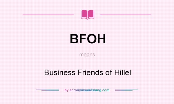 What does BFOH mean? It stands for Business Friends of Hillel
