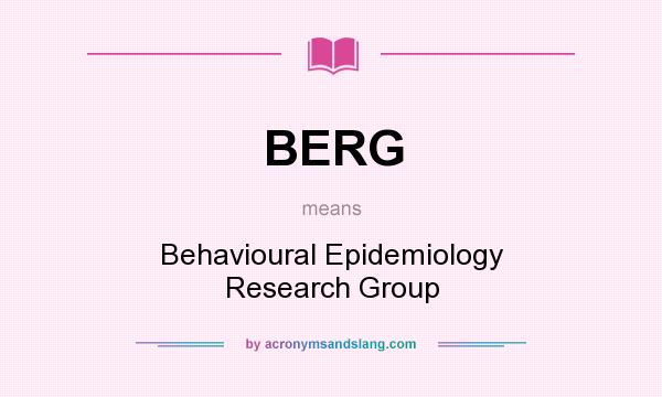 What does BERG mean? It stands for Behavioural Epidemiology Research Group