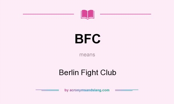 What does BFC mean? It stands for Berlin Fight Club